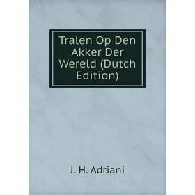 

Книга Tralen Op Den Akker Der Wereld (Dutch Edition)