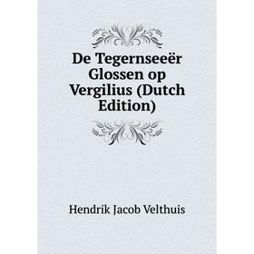 

Книга De Tegernseeër Glossen op Vergilius (Dutch Edition)