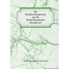 

Книга De Strafrechtspraak op de Nederlandsche Drankwet