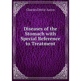 

Книга Diseases of the Stomach with Special Reference to Treatment