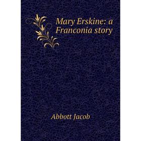 

Книга Mary Erskine: a Franconia story