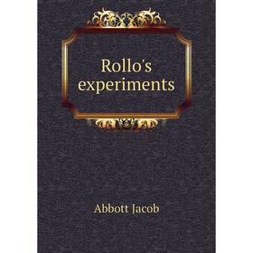 

Книга Rollo's experiments