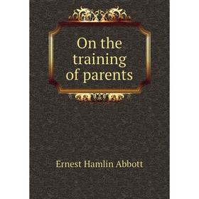 

Книга On the training of parents