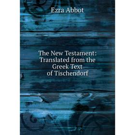 

Книга The New Testament: Translated from the Greek Text of Tischendorf