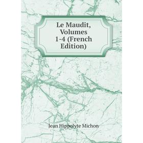 

Книга Le Maudit, Volumes 1-4