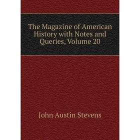 

Книга The Magazine of American History with Notes and Queries, Volume 20
