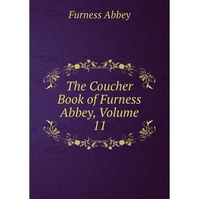 

Книга The Coucher Book of Furness Abbey, Volume 11