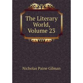 

Книга The Literary World, Volume 23