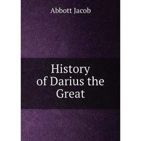 

Книга History of Darius the Great