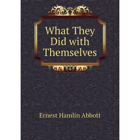 

Книга What They Did with Themselves