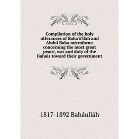 

Книга Compilation of the holy utterances of Baha'o'llah and Abdul Baha microform