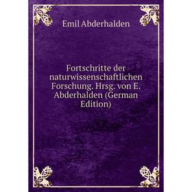 

Книга Fortschritte der naturwissenschaftlichen Forschung. Hrsg. von E. Abderhalden (German Edition)