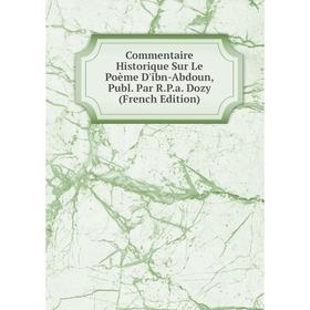 

Книга Commentaire Historique Sur Le Poème D'ibn-Abdoun, Publ. Par R.P.a. Dozy (French Edition)