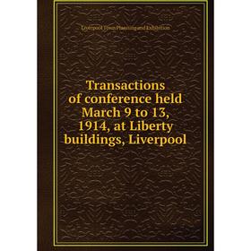 

Книга Transactions of conference held March 9 to 13, 1914, at Liberty buildings, Liverpool