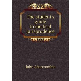 

Книга The student's guide to medical jurisprudence