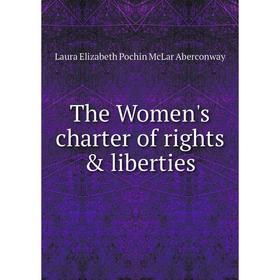 

Книга The Women's charter of rights & liberties