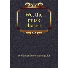 

Книга We, the musk chasers