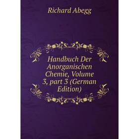 

Книга Handbuch Der Anorganischen Chemie, Volume 3, part 3 (German Edition)