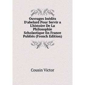 

Книга ouvrage s inédits D'abelard Pour Servir a L'histoire De La Philosophie Scholastique En France Publiés