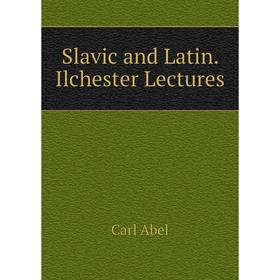 

Книга Slavic and Latin. Ilchester Lectures