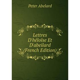 

Книга Lettres D'héloïse Et D'abeilard