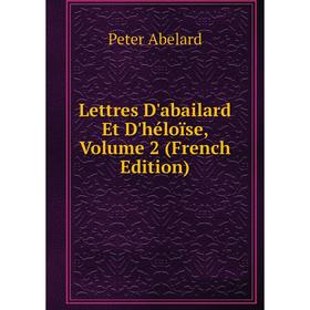 

Книга Lettres D'abailard Et D'héloïse, Volume 2