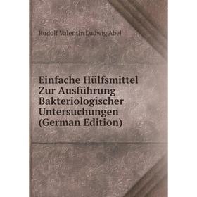 

Книга Einfache Hülfsmittel Zur Ausführung Bakteriologischer Untersuchungen (German Edition)