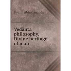 

Книга Vedänta philosophy. Divine heritage of man