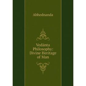 

Книга Vedänta Philosophy: Divine Heritage of Man
