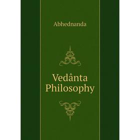 

Книга Vedânta Philosophy