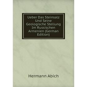 

Книга Ueber Das Steinsalz Und Seine Geologische Stellung Im Russischen Armenien (German Edition)