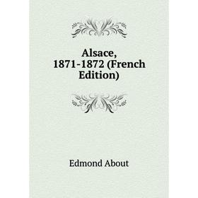 

Книга Alsace, 1871-1872 (French Edition)