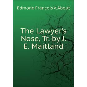 

Книга The Lawyer's Nose, Tr. by J.E. Maitland