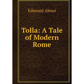 

Книга Tolla: A Tale of Modern Rome