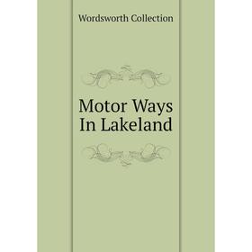 

Книга Motor Ways In Lakeland