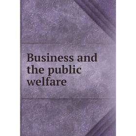 

Книга Business and the public welfare