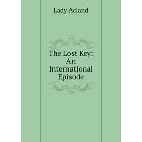 

Книга The Lost Key: An International Episode