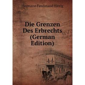 

Книга Die Grenzen Des Erbrechts (German Edition)