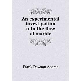 

Книга An experimental investigation into the flow of marble