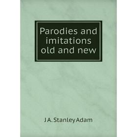 

Книга Parodies and imitations old and new