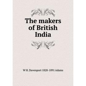 

Книга The makers of British India