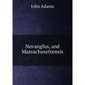 

Книга Novanglus, and Massachusettensis