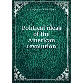 

Книга Political ideas of the American revolution