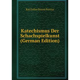 

Книга Katechismus Der Schachspielkunst