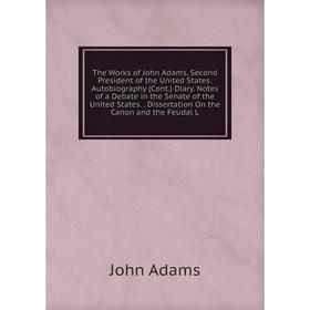 

Книга The Works of John Adams, Second President of the United States: Autobiography