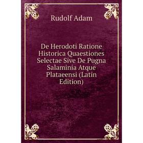 

Книга De Herodoti Ratione Historica Quaestiones Selectae Sive De Pugna Salaminia Atque Plataeensi (Latin Edition)