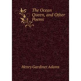 

Книга The Ocean Queen, and Other Poems