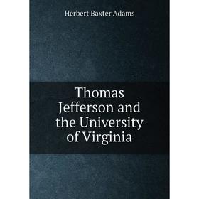 

Книга Thomas Jefferson and the University of Virginia