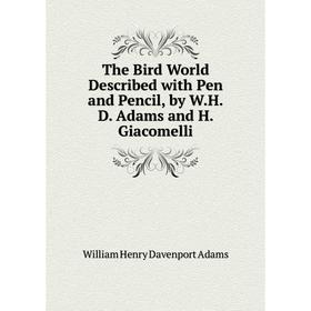 

Книга The Bird World Described with Pen and Pencil, by W.H.D. Adams and H. Giacomelli