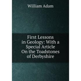 

Книга First Lessons in Geology: With a Special Article On the Toadstones of Derbyshire